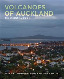 Volcanoes of Auckland: The Essential Guide