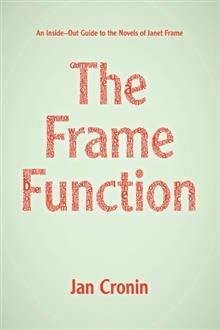 The Frame Function: An Inside-out Guide to the Novels of Janet Frame