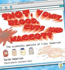 Snot, Vomit, Blood, Guts and Maggots: The Scientific Website of Tyler Anderson