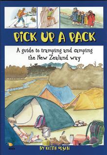 Pick up a Pack: A Guide to Tramping and Camping the New Zealand Way