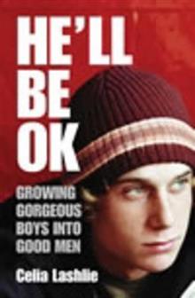 He'll be OK: Growing Gorgeous Boys into Good Men