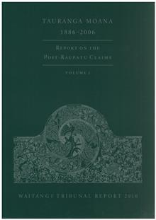Tauranga Moana 1886-2006 -report on the Post-Raupatu Claims (2vols)