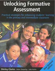Unlocking Formative Assessment: Practical Strategies for Enhancing Students' Learning in the Primary and Intermediate Classroom