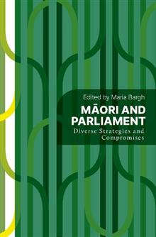 Maori and Parliament: Diverse Strategies and Compromises