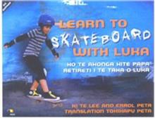 Learn to Skateboard with Luka / Ko Te Akonga Ki Te Papa Retireti I Te Taha O Luka