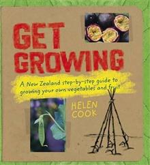 Get Growing: A New Zealand Step-by-step Guide to Growing Your Own Veges