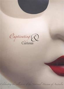 Captivating and Curious: Celebrating the Collection of the National Museum of Australia