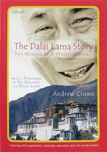 The Dalai Lama Story: The Making of a World Leader