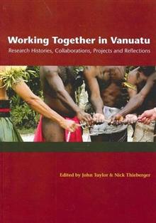 Working Together in Vanuatu: Research Histories, Collaborations, Projects and Reflections