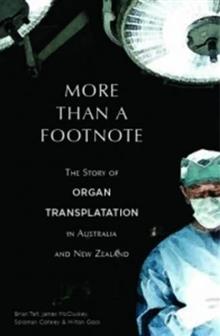 More Than A Footnote: The Story of Organ Transplantation in Australia and New Zealand