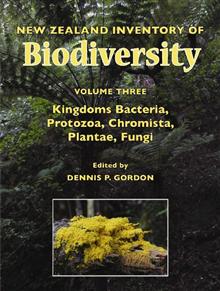 New Zealand Inventory of Biodiversity: Volume three: Kingdoms Bacteria, Protozoa, Chromista, Plantae, Fungi