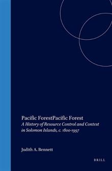 Pacific Forest: a History of Resource Control and Contest in the Soloman Islands, c.1800-1997