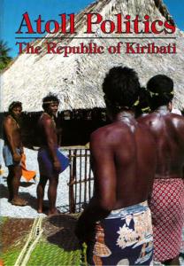 Atoll Politics: the Republic of Kiribati: The Republic of Kiribati