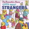 The Berenstain Bears Learn about Strangers