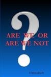 Are We Or Are We Not