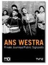 Ans Westra: Private Journeys/Public Sign