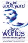 Brave New Worlds: Genetics and the Human Experience