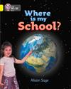 Where is My School?: Band 03/Yellow