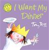 I Want My Dinner