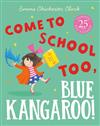 Come to School Too, Blue Kangaroo!