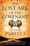 The Lost Ark of the Covenant: The Remarkable Quest for the Legendary Ark