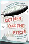 Get Her Off the Pitch!: How Sport Took Over My Life