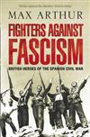 Fighters Against Fascism: British Heroes of the Spanish Civil War