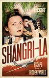 Lost in Shangri-La: Escape from a Hidden World - A True Story