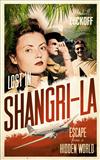 Lost in Shangri-La: Escape from a Hidden World - A True Story