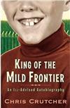 King of the Mild Frontier: An Ill-Advised Autobiography