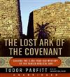 The Lost Ark of the Covenant: Solving the 2,500 Year Old Mystery of the Fabled Biblical Ark