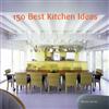 150 Best Kitchen Ideas