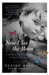 Now I See the Moon: A Mother, a Son, and the Miracle of Autism
