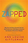 Zapped: Why Your Cell Phone Shouldn't be Your Alarm Clock and 1,268 Ways to Outsmart the Hazards of Electronic Pollution