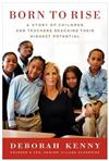 Born to Rise: A Story of Children and Teachers Reaching Their Highest Potential