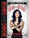 Go Big or Go Home: Taking Risks in Life, Love and Tattooing