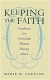 Keeping the Faith: Guidance for Christian Women Facing Abuse