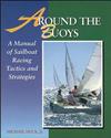 Around the Buoys: A Manual of Sailboat Racing Tactics and Strategy