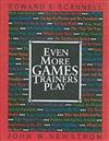 Even More Games Trainers Play: Experiential Learning Exercises