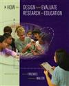 How to Design and Evaluate Research in Education