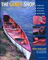 The Canoe Shop: Three Elegant Wooden Canoes Anyone Can Build