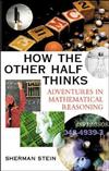 How the Other Half Thinks: Adventures in Mathematical Reasoning