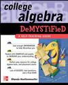 College Algebra Demystified: A Self-teaching Guide