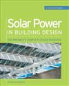 Solar Power in Building Design (GreenSource): The Engineer's Complete Project Resource