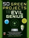 50 Green Projects for the Evil Genius