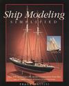 Ship Modeling Simplified: Tips and Techniques for Model Construction from Kits