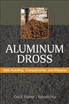 Aluminum Dross: Safe Handling, Transportation, and Disposal