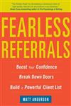Fearless Referrals: Boost Your Confidence, Break Down Doors, and Build a Powerful Client List
