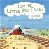 I Spy the Little Red Train: An Adventure with First Words