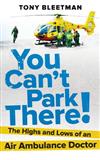 You Can't Park There!: The Highs and Lows of an Air Ambulance Doctor